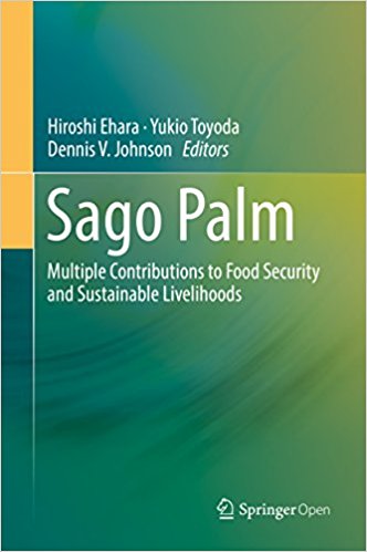 Sago palm : multiple contributions to food security and sustainable livelihoods / Hiroshi Ehara, Yukio Toyoda, Dennis V. Johnson, editors.