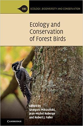 Ecology and conservation of forest birds / edited by Grzegorz Mikusiński, Jean-Michel Roberge, Robert J. Fuller.