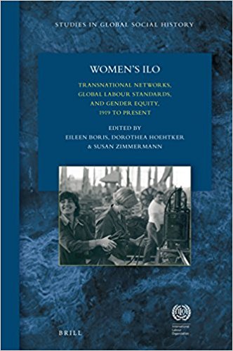 Women's ILO : transnational networks, global labour standards and gender equity, 1919 to present / edited by Eileen Boris, Dorothea Hoehtker, Susan Zimmermann.