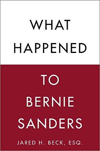 What happened to Bernie Sanders / Jared H. Beck ; foreword by David Talbot.