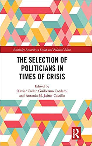 The selection of politicians in times of crisis / edited by Xavier Coller, Guillermo Cordero, and Antonio M. Jaime-Castillo.