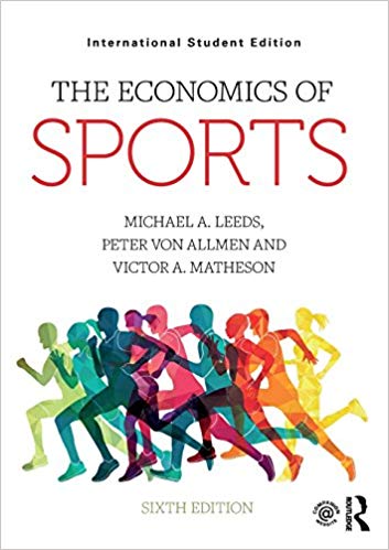 The economics of sports / Michael A. Leeds, Peter von Allmen and Victor A. Matheson.