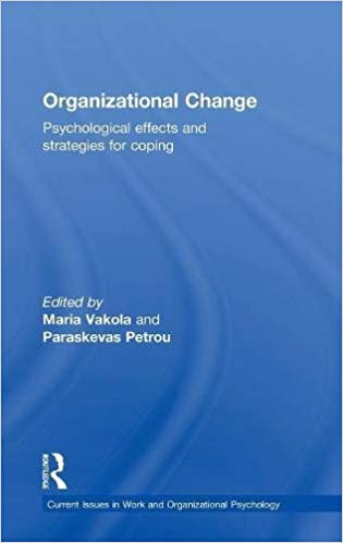 Organizational change : psychological effects and strategies for coping / edited by Maria Vakola and Paraskevas Petrou.