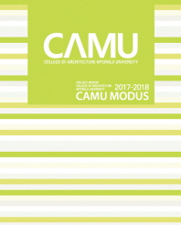 (2017-2018) CAMU modus : project review College of Architecture Myongji University / 펴낸이: 김혜정, 명지대학교 건축대학 건축학부