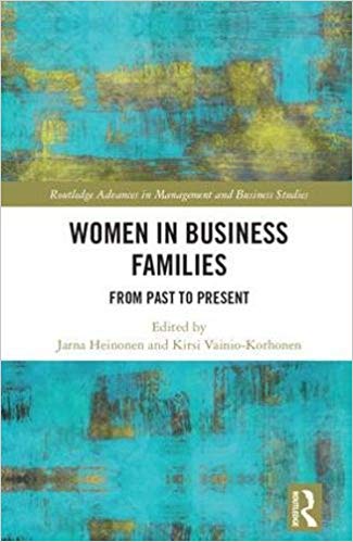 Women in business families : from past to present / edited by Jarna Heinonen and Kirsi Vainio-Korhonen.