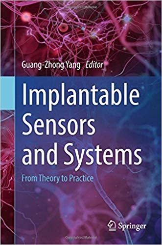 Implantable sensors and systems : from theory to practice / Guang-Zhong Yang, editor.