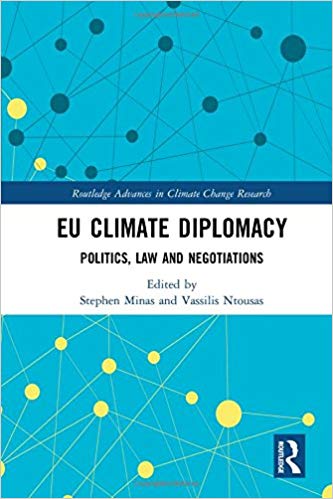 EU climate diplomacy : politics, law and negotiations / edited by Stephen Minas and Vassilis Ntousas.