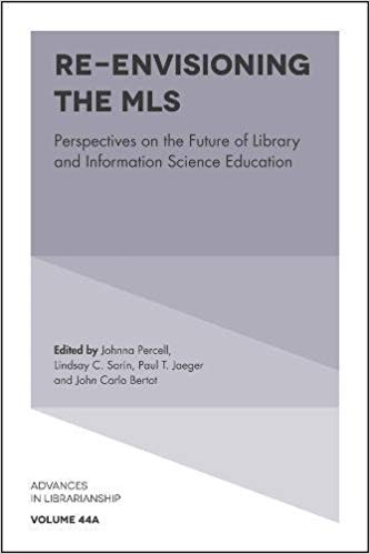 Re-envisioning the MLS : perspectives on the future of library and information science education / edited by Johnna Percell [and three others].