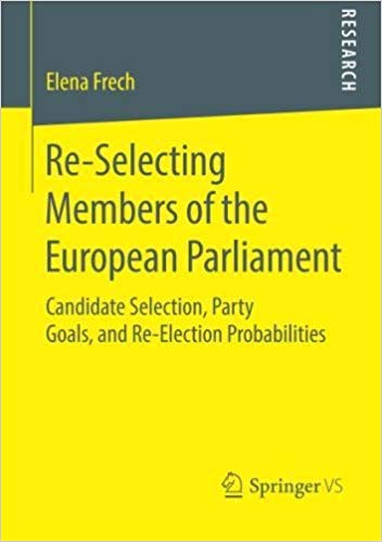 Re-selecting members of the European Parliament : candidate selection, party goals, and re-election probabilities / Elena Frech.