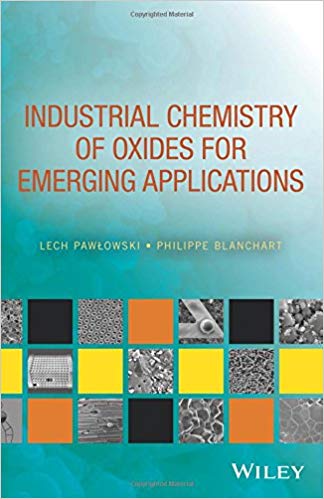 Industrial chemistry of oxides for emerging applications / Lech Pawłowski, Philippe Blanchart.