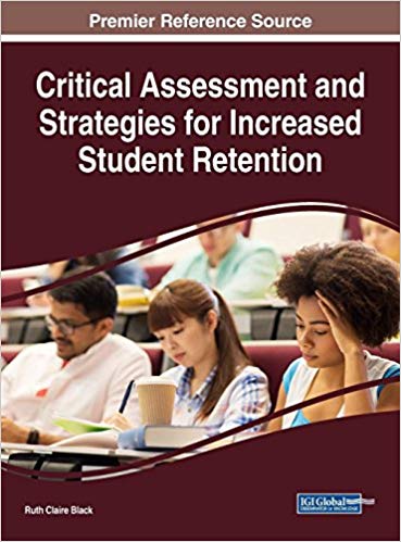 Critical assessment and strategies for increased student retention / Ruth Claire Black, [editor].