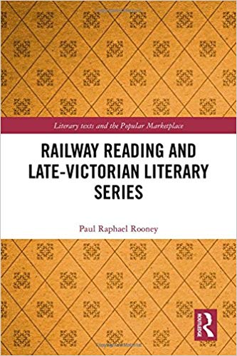 Railway reading and late-Victorian literary series / Paul Raphael Rooney.