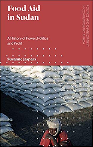 Food aid in Sudan : a history of power, politics and profit / Susanne Jaspars.