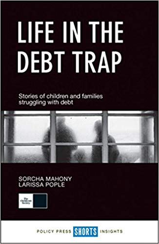 Life in the debt trap : stories of children and families struggling with debt / Sorcha Mahony, Larissa Pople.