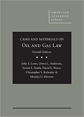 Cases and materials on oil and gas law / John S. Lowe [and five others].