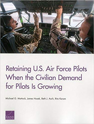Retaining U.S. Air Force pilots when the civilian demand for pilots is growing / Michael G. Mattock, James Hosek, Beth J. Asch, Rita Karam.