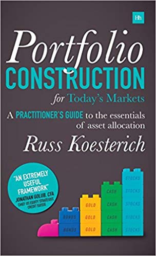 Portfolio construction for today's markets : a practitioner's guide to the essentials of asset allocation / Russ Koesterich.