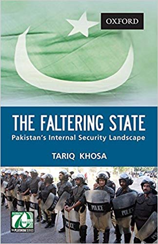 The faltering state : Pakistan's internal security landscape / Tariq Khosa.