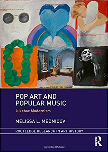 Pop art and popular music : jukebox modernism / Melissa L. Mednicov.