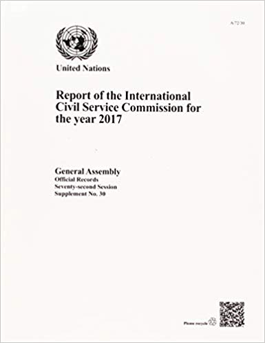 Report of the International Civil Service Commission for the year 2017 / United Nations.
