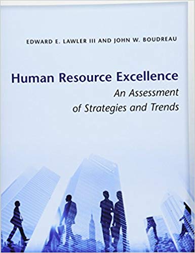 Human resource excellence : an assessment of strategies and trends / Edward E. Lawler, III and John W. Boudreau.