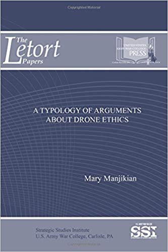 A typology of arguments about drone ethics / Mary Manjikian.
