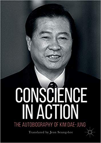 Conscience in action : the autobiography of Kim Dae-jung / Kim Dae-jung ; foreword by Lee Hee-ho.