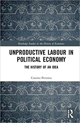 Unproductive labour in political economy : the history of an idea / Cosimo Perrotta.