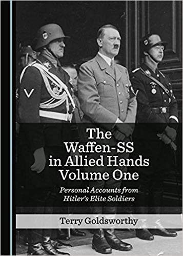 The Waffen-SS in Allied hands. Volume 1, Personal accounts from Hitler's elite soldiers / by Terry Goldsworthy.
