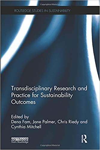 Transdisciplinary research and practice for sustainability outcomes / edited by Dena Fam [and three others].