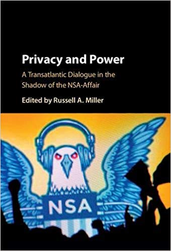 Privacy and power : a transatlantic dialogue in the shadow of the NSA-Affair / edited by Russell A. Miller.