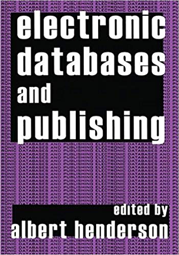Electronic databases and publishing / edited by Albert Henderson.