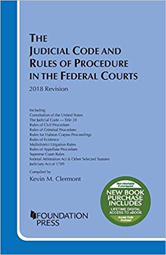 The Judicial Code and Rules of procedure in the federal courts : together with the Constitution and selected statutes of the United States / compiled by Kevin M. Clermont.