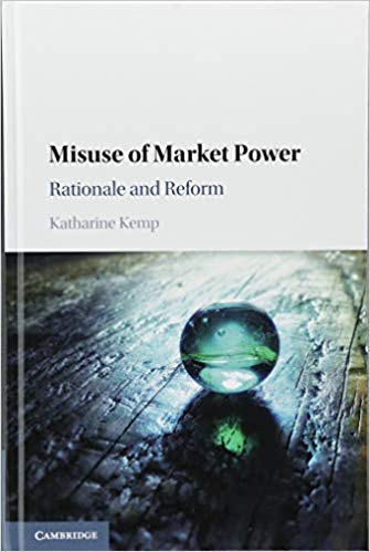 Misuse of market power : rationale and reform / Katharine Kemp.