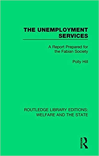 The unemployment services : a report prepared for the Fabian society / Polly Hill.
