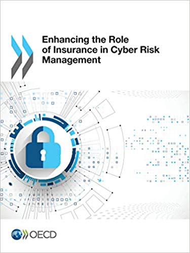 Enhancing the role of insurance in cyber risk management / OECD.