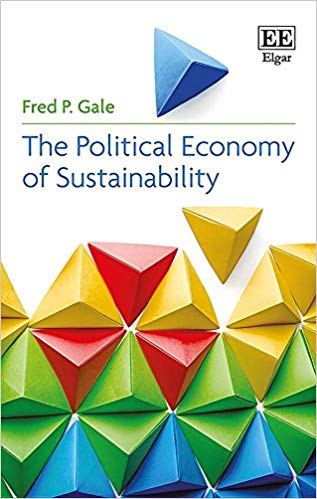 The political economy of sustainability / Fred P. Gale.
