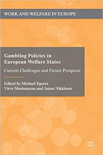 Gambling policies in European welfare states : current challenges and future prospects / Michael Egerer, Virve Marionneau, Janne Nikkinen, editors.
