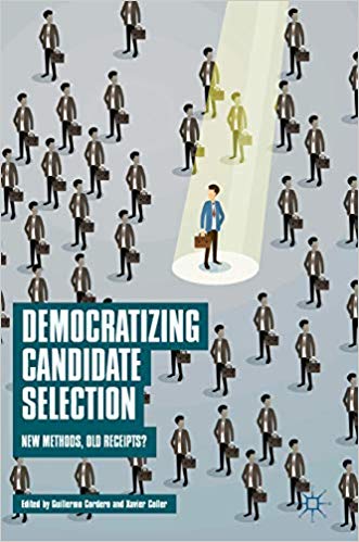 Democratizing candidate selection : new methods, old receipts? / Guillermo Cordero, Xavier Coller, editors.