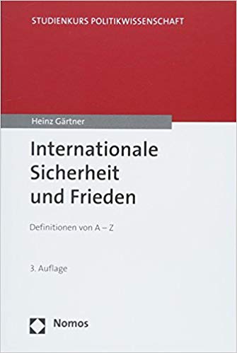 Internationale Sicherheit und Frieden : Definitionen von A-Z / Heinz Gärtner.