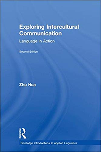 Exploring intercultural communication : language in action / Zhu Hua.