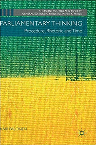 Parliamentary thinking : procedure, rhetoric and time / Kari Palonen.