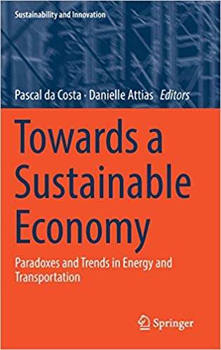 Towards a sustainable economy : paradoxes and trends in energy and transportation / Pascal da Costa, Danielle Attias, editors.