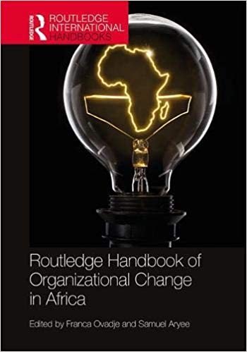 Routledge handbook of organizational change in Africa / edited by Franca Ovadje and Samuel Aryee.