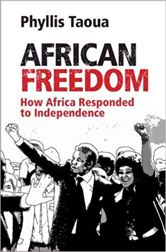 African freedom : how Africa responded to independence / Phyllis Taoua.