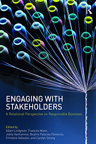 Engaging with stakeholders : a relational perspective on responsible business / edited by Adam Lindgreen [and five others].