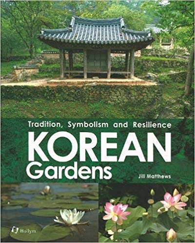 Korean gardens : tradition, symbolism and resilience / Jill Matthews.