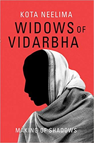 Widows of Vidarbha : making of shadows / Kota Neelima.