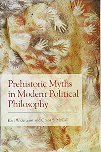 Prehistoric myths in modern political philosophy / Karl Widerquist and Grant S. McCall.