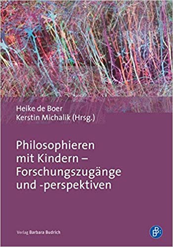 Philosophieren mit Kindern : Forschungszugänge und -perspektiven / Heike de Boer, Kerstin Michalik (Hrsg.).